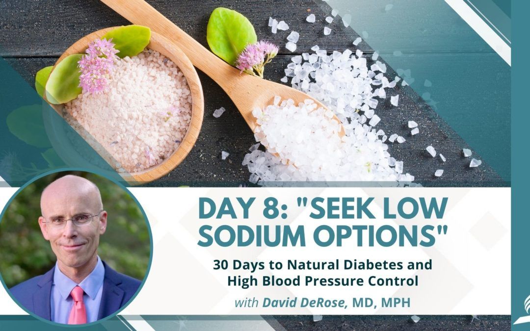 Seek Low Sodium Options | Day 8 of 30 Days to Natural Diabetes and High Blood Pressure Control