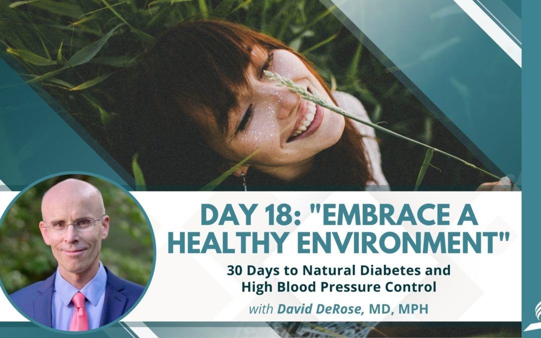 Embrace a Healthy Environment | Day 18 of 30 Days to Natural Diabetes and High Blood Pressure Control