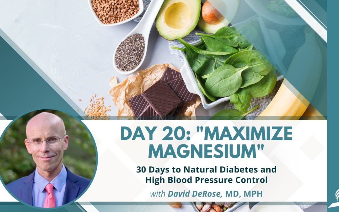 Maximize Magnesium | Day 20 of 30 Days to Natural Diabetes and High Blood Pressure Control