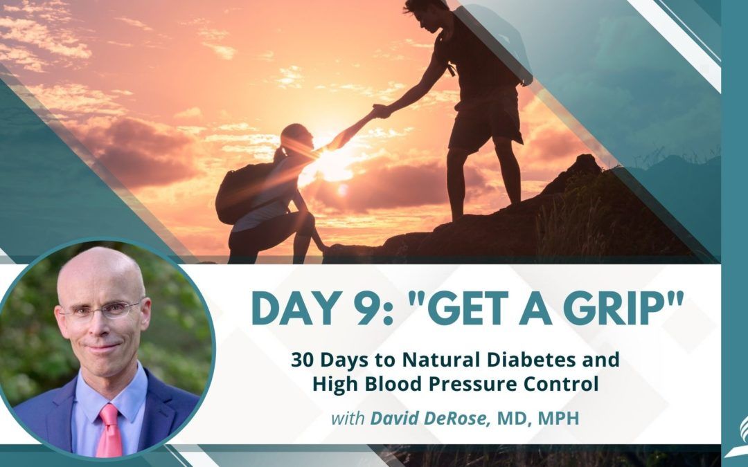 Get a Grip | Day 9 of 30 Days to Natural Diabetes and High Blood Pressure Control