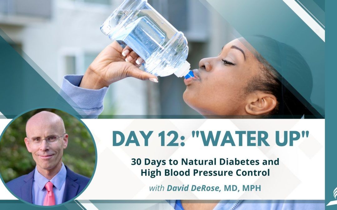 Water Up | Day 12 of 30 Days to Natural Diabetes and High Blood Pressure Control