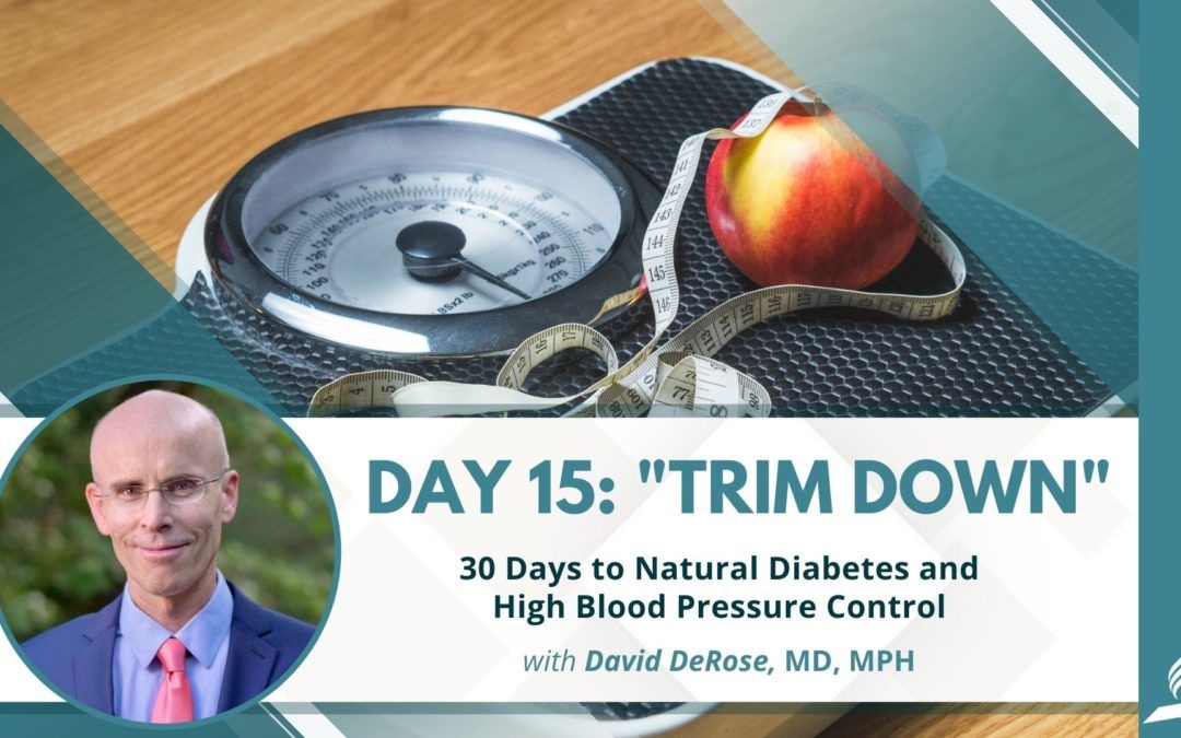 Trim Down | Day 15 of 30 Days to Natural Diabetes and High Blood Pressure Control